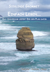 Einfach leben... - Das Universum liefert Dir den Plan dafür